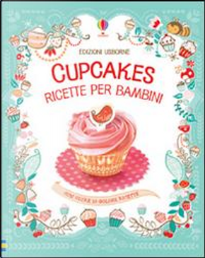 Kit per cupcakes. Ediz. illustrata by Abigail Wheatley, Nancy Leschnikoff