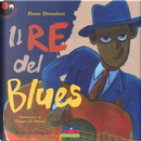 Il re del blues. Ediz. a colori. Con CD-Audio by Reno Brandoni
