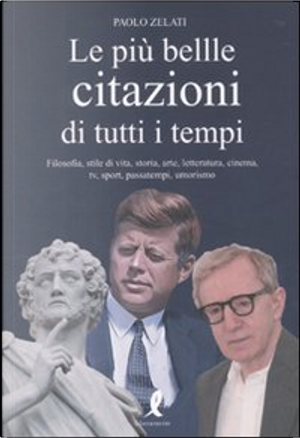 Le più belle citazioni di tutti i tempi by Paolo Zelati