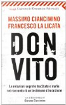 Don Vito. Le relazioni segrete tra Stato e mafia nel racconto di un testimone d'eccezione. Con la testimonianza di Giovanni Ciancimino by Francesco La Licata, Massimo Ciancimino