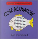 Cose acquatiche by Rod Campbell