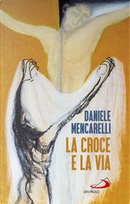 La Croce e la via by Daniele Mencarelli