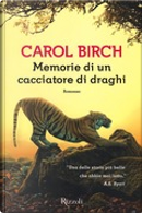 Memorie di un cacciatore di draghi by Carol Birch