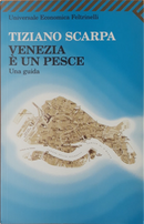 Venezia è un pesce by Tiziano Scarpa