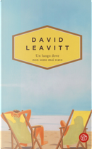 Un luogo dove non sono mai stato by David Leavitt