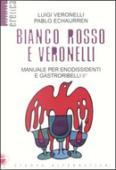 Bianco, rosso e Veronelli by Luigi Veronelli, Pablo Echaurren