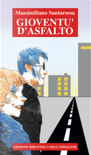 Gioventù d'asfalto by Massimiliano Santarossa