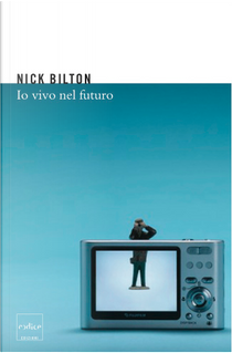 Io vivo nel futuro by Nick Bilton