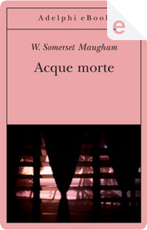 Acque morte by William Somerset Maugham