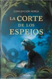La corte de los espejos by Concepción Perea