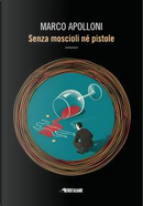 Senza moscioli né pistole by Marco Apolloni