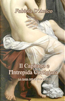 Il capitano e l'intrepida cortigiana by Fabiola D'Amico