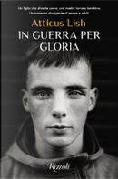 In guerra per Gloria by Atticus Lish