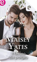 Il fascino del proibito by Maisey Yates