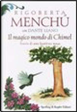 Il magico mondo di Chimel by Dante Liano, Rigoberta Menchú
