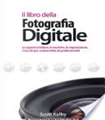 Il Libro Della Fotografia Digitale by Scott Kelby