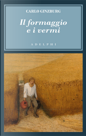 Il formaggio e i vermi by Carlo Ginzburg