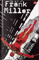 The art of Frank Miller by Dennis O'Neil, Dick Riley, Frank Miller, Mike W. Barr, Peter Gillis, Roger Stern