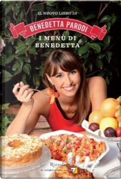 I menù di Benedetta by Benedetta Parodi