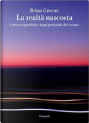 La realtà nascosta by Brian Greene