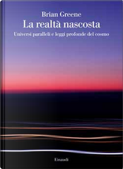 La realtà nascosta by Brian Greene