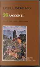 Friuli, Amore mio by Alberto Frasson, Alcide Paolini, Amedeo Giacomini, Carlo Sgorlon, Carolus L. Cergoly, Elio Bartolini, Enzo Bettiza, Enzo Demattè, Francesco Brudin, Francesco Semi, Fulvio Tomizza, Gino Pugnetti, Giorgio Mario Bergamo, Giovanni Arpino, Giovanni Pascutto, Guido Gerosa, Manlio Cecovini, Renzo Rosso, Rolly Marchi, Stanislao Nievo, Stelio Mattioni Friuli, Amore mio by Alberto Frasson, Alcide Paolini, Amedeo Giacomini, Carlo Sgorlon, Carolus L. Cergoly, Elio Bartolini, Enzo Bettiza, Enzo Demattè, Francesco Brudin, Francesco Semi, Fulvio Tomizza, Gino Pugnetti, Giorgio Mario Bergamo, Giovanni Arpino, Giovanni Pascutto, Guido Gerosa, Manlio Cecovini, Renzo Rosso, Rolly Marchi, Stanislao Nievo, Stelio Mattioni