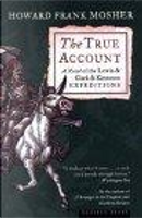 The True Account by Howard Frank Mosher