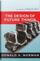The Design of Future Things by Donald A. Norman