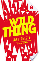 Wild Thing by Josh Bazell