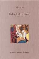 Buñuel: il romanzo by Max Aub