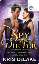 A Spy to Die For by Kris DeLake