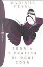 Teoria e pratica di ogni cosa by Marisha Pessl