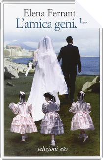 L'amica geniale by Elena Ferrante