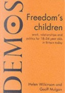 Freedom's Children by Geoff Mulgan, Helen Wilkinson