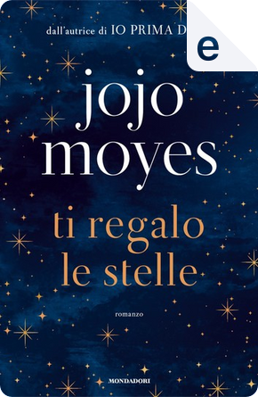 Ti regalo le stelle by Jojo Moyes