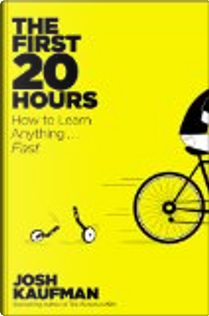 The First 20 Hours by Josh Kaufman