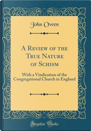 A Review of the True Nature of Schism by John Owen