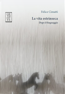 La vita estrinseca by Felice Cimatti