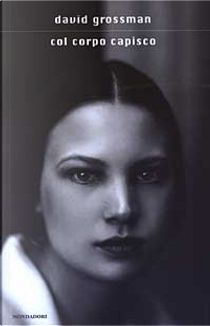 Col corpo capisco by David Grossman