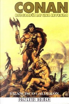 Conan. Biografía de una leyenda by Francisco Calderón