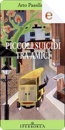 Piccoli suicidi tra amici by Arto Paasilinna