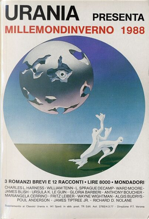 Millemondi Inverno 1988 by Algis Budrys, Anthony Boucher, Charles L. Harness, Fritz Leiber, Gloria Barberi, James Blish, James Tiptree Jr., L. Sprague de Camp, Mariangela Cerrino, Poul Anderson, Richard D. Nolane, Ursula K. Le Guin, Ward Moore, Wayne Wightman, William Tenn Millemondi Inverno 1988 by Algis Budrys, Anthony Boucher, Charles L. Harness, Fritz Leiber, Gloria Barberi, James Blish, James Tiptree Jr., L. Sprague de Camp, Mariangela Cerrino, Poul Anderson, Richard D. Nolane, Ursula K. Le Guin, Ward Moore, Wayne Wightman, William Tenn