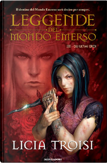 Gli ultimi eroi by Licia Troisi