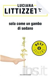 Sola come un gambo di sedano by Luciana Littizzetto