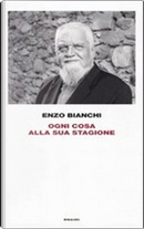 Ogni cosa alla sua stagione by Enzo Bianchi