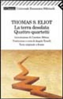 La terra desolata - Quattro quartetti by Thomas S. Eliot