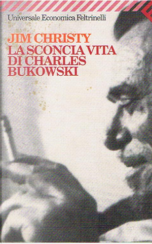 La sconcia vita di Charles Bukowski by Jim Christy