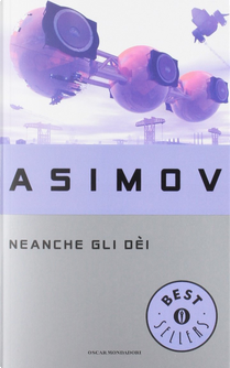 Neanche gli dèi by Isaac Asimov