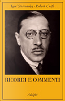 Ricordi e commenti by Igor Stravinskij, Robert Craft