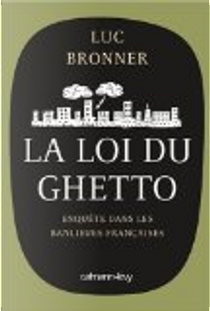 La loi du ghetto by Luc Bronner